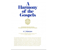 A HARMONY OF THE GOSPELS by A T Robertson