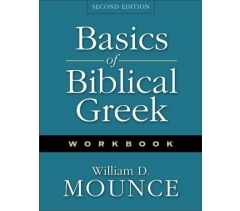 BASICS OF BIBLICAL GREEK WORKBOOK by William D. Mounce