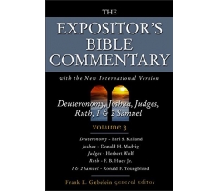 THE EXPOSITOR'S BIBLE COMMENTARY, VOLUME 3, DEUTERONOMY, JOSHUA, JUDGES, RUTH, 1 & 2 SAMUEL
