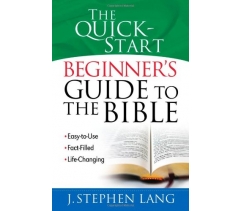 THE QUICK-START BEGINNER'S GUIDE TO THE BIBLE by J. Stephen Lang