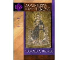 ENCOUNTERING THE BOOK OF HEBREWS: AN EXPOSITION by Donald A. Hagner