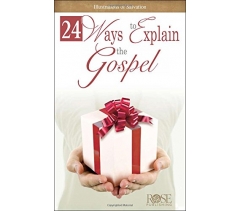 24 WAYS TO EXPLAIN THE GOSPEL (Illustrations of Salvation)