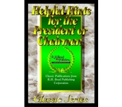 HELPFUL HINTS FOR THE PRESIDENT OR CHAIRMAN (CLASSIC SERIES) by R. H. Boyd 