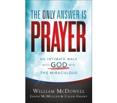 THE ONLY ANSWER IS PRAYER by William McDowell, Jason McMullen, Caleb Grant