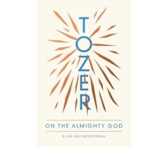 TOZER ON THE ALMIGHTY GOD: A 365 DAY DEVOTIONAL by A.W. Tozer