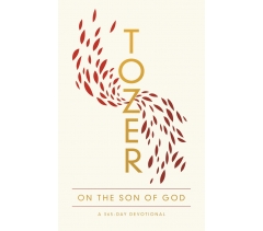 TOZER ON THE SON OF GOD: A 365 DAY DEVOTIONAL by A.W. Tozer