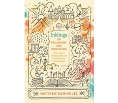 INKLINGS ON PHILOSOPHY AND WORLDVIEW by Matthew Dominguez