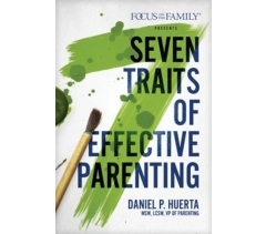 SEVEN TRAITS OF EFFECTIVE PARENTING by Daniel P. Huerta
