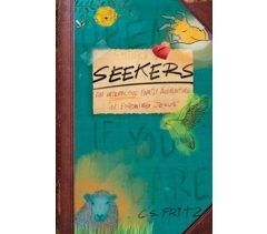 SEEKERS, AN INTERACTIVE FAMILY ADVENTURE IN FOLLOWING JESUS by C.S. Fritz
