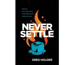 NEVER SETTLE by Greg Holder