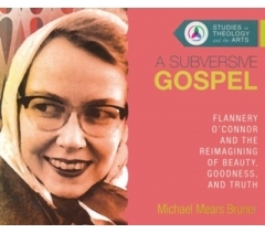 A SUBVERSIVE GOSPEL by Michael Mears Bruner