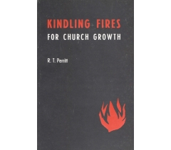 KINDLING FIRES FOR CHURCH GROWTH by R T Perritt