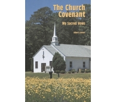 THE CHURCH COVENANT: My Sacred Vows by Albert Garner