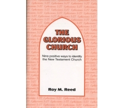 THE GLORIOUS CHURCH by Roy M Reed