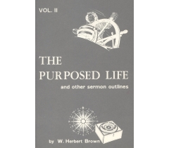 THE PURPOSED LIFE Volume 2 by Herbert Brown