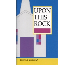 UPON THIS ROCK by James Kirkland