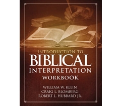 BIBLICAL INTERPRETATION WORKBOOK by William W. Klein