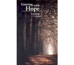 Grieving with Hope : Leaning on Jesus 