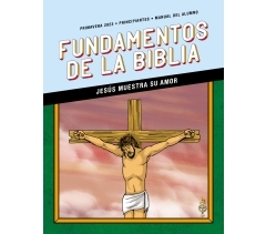 Escuela dominical FUNDAMENTOS DE LA BIBLIA PRINCIPIANTES MANUAL DEL ALUMNO, primavera 2022