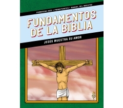 Escuela dominical FUNDAMENTOS DE LA BIBLIA PRINCIPIANTES MANUAL DEL MAESTRO, primavera 2022
