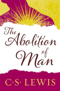 THE ABOLITION OF MAN by C.S. Lewis