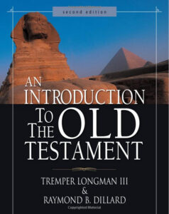 Introduction to the Old Testament, Second Edition, by Tremper Longman III and Raymond B. Dillard