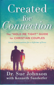 Created for Connection: The "HOLD ME TIGHT" GUIDE for CHRISTIAN COUPLES by Dr. Sue Johnson with Kenneth Sanderfer