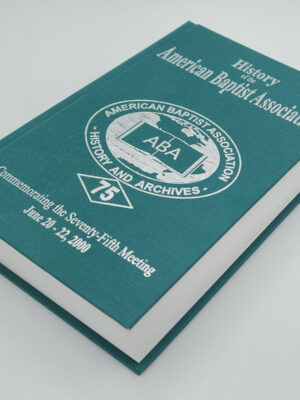 HISTORY OF THE AMERICAN BAPTIST ASSOCIATION