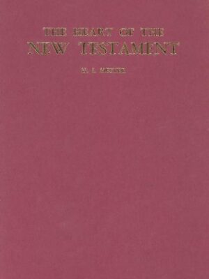 THE HEART OF THE NEW TESTAMENT by H. I. Hester