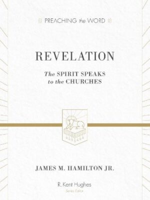 REVELATION, THE SPIRIT SPEAKS TO THE CHRUCH by James M. Hamilton