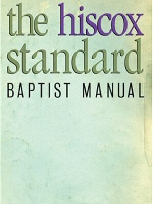 THE HISCOX STANDARD BAPTIST MANUAL by Edward T. Hiscox