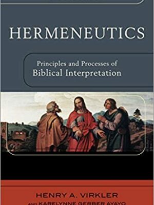HERMENUEUTICS (Second Edition) by Henry A. Virkler and Karelynne Gerber Ayayo