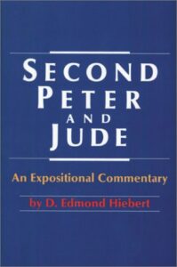 AN EXPOSITIONAL COMMENTARY, SECOND PETER AND JUDE by D. Edmond Hiebert