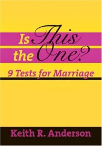IS THIS THE ONE?: 9 TESTS FOR MARRIAGE by Keith R. Anderson
