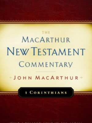 1 CORINTHIANS, THE MACARTHUR NEW TESTAMENT COMMENTARY by John MacArthur
