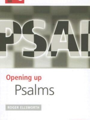 OPENING UP PSALMS by Roger Ellsworth