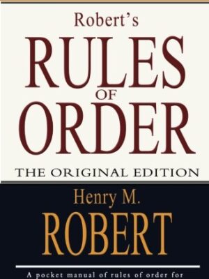 ROBERT'S RULES OF ORDER, THE ORIGINAL EDITION by Henry M. Robert