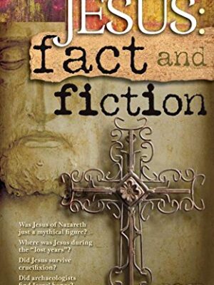 JESUS: FACT AND FICTION (TRUTH ABOUT JESUS CHRIST) by Robert M. Bowman