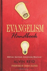 EVANGELISM HANDBOOK, BIBLICAL, SPIRITUAL, INTENTIONAL, MISSIONAL by Alvin Reid