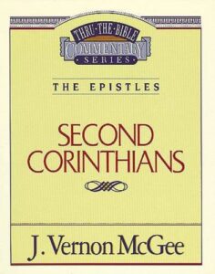 THRU THE BIBLE COMMENTARY, THE EPISTLES: SECOND CORINTHIANS by J. Vernon McGee