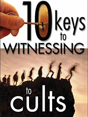 10 KEYS TO WITNESSING TO CULTS by Ron Rhodes ThD
