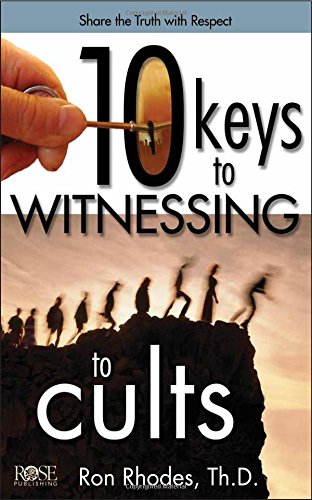 10 KEYS TO WITNESSING TO CULTS by Ron Rhodes ThD