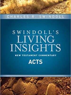 SWINDOLL'S LIVING INSIGHTS NEW TESTAMENT COMMENTARY: ACTS by Charles R. Swindoll