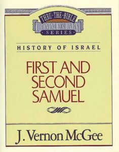 THRU THE BIBLE COMMENTARY, HISTORY OF ISRAEL: 1 AND 2 SAMUEL by J. Vernon McGee