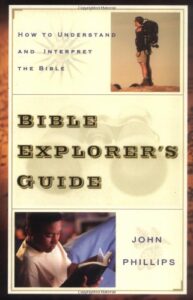 BIBLE EXPLORER'S GUIDE: HOW TO UNDERSTAND AND INTERPRET THE BIBLE by John Phillips