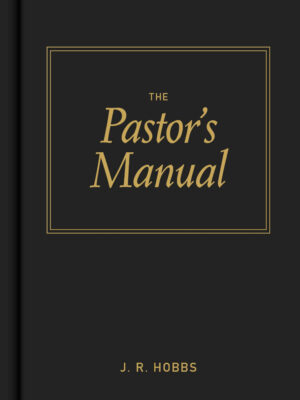 THE PASTOR'S MANUAL by James R. Hobbs