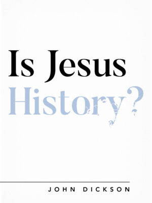 IS JESUS HISTORY? (QUESTIONING FAITH) by John Dickson