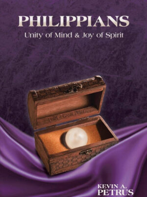PHILIPPIANS: UNITY OF MIND & JOY OF SPIRIT by Kevin A. Petrus
