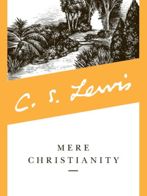 MERE CHRISTIANITY by C. S. Lewis