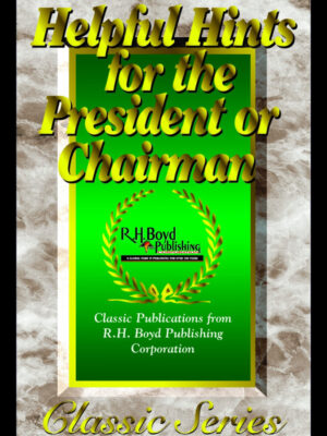 HELPFUL HINTS FOR THE PRESIDENT OR CHAIRMAN (CLASSIC SERIES) by R. H. Boyd